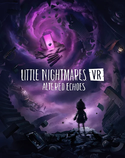 	Little Nightmares VR: Altered Echoes	